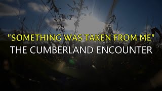 “Something Was Taken From Me: The Cumberland Encounter” | Paranormal Stories