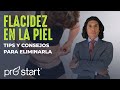 TIPS Y CONSEJOS PARA ELIMINAR LA FLACIDEZ EN LA PIEL