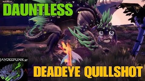 Dauntless : Deadeye Quillshot + Hints / Tips!
