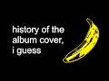 history of the album cover, i guess