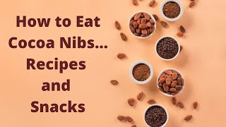 10 Delicious Ways to Eat Cacao Nibs | Cocoa Nib Snacks