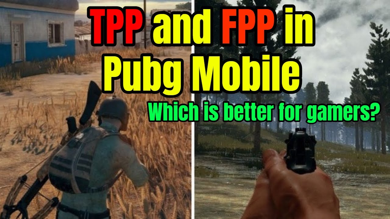 What Is The Difference Between Tpp And Fpp In Pubg Mobile Tpp Vs Fpp Which Is Better Hindi Urdu Youtube