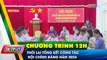 Thới Lai tổng kết công tác nội chính Đảng năm 2024 | Cần Thơ TV
