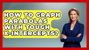 How To Graph Parabolas With Tough X-Intercepts? - Your Algebra Coach