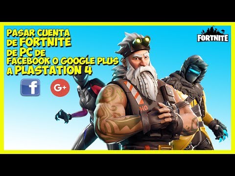 Pasar Cuenta de Fortnite de PC a PS4 con Facebook o Google plus