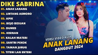 DIKE SABRINA 'ANAK LANANG - APIK - LINTANG ASMORO' FULL ALBUM | TERBARU 2024 | (VIDEO KLIP)