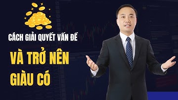 Cách giải quyết vấn đề và trở nên giàu có | Nguyễn Ngọc Sơn