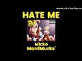 MICKO x MORRIMURKS' - "HATE ME" (PROD. TREETIME)