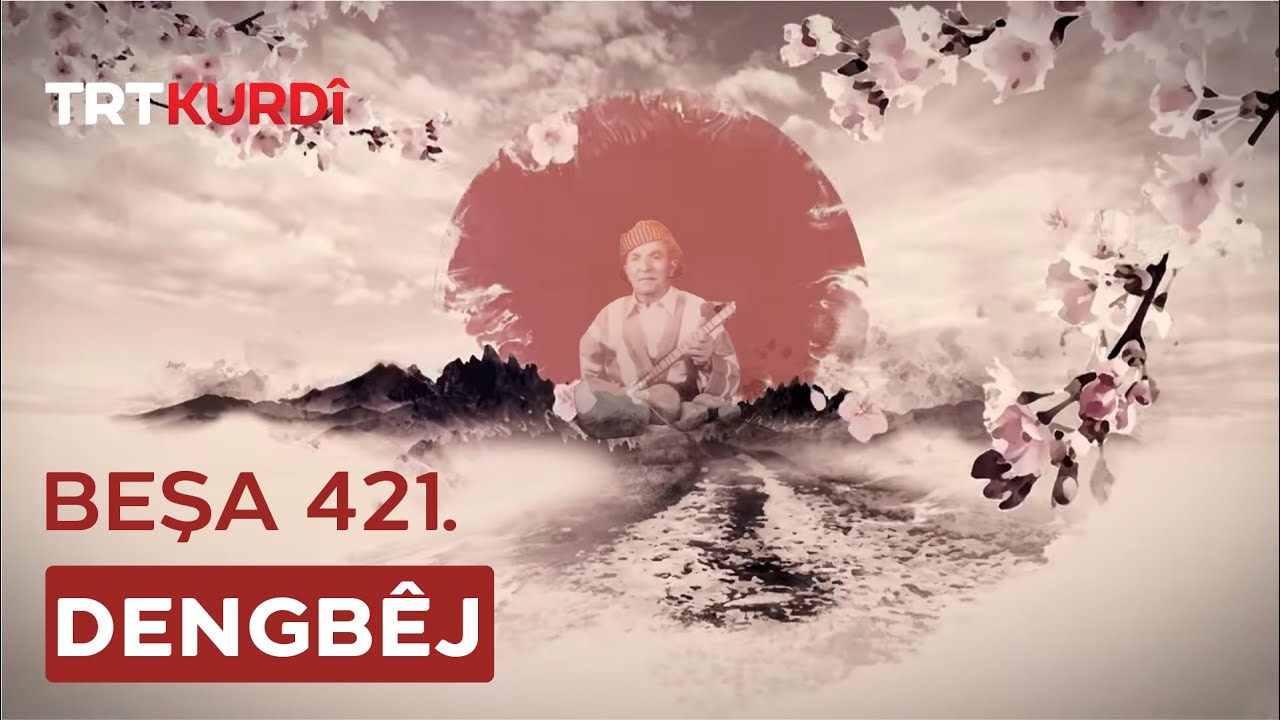 Dengbêj - Beşa 421. - YouTube