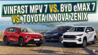The MPV Showdown: VinFast MPV7 vs. BYD eMax 7 vs. Toyota Innova Zenix