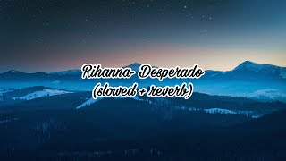 rihanna - desperado (slowed + reverb) Resimi