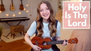 Holy Is The Lord - Chris Tomlin (Ukulele Cover)
