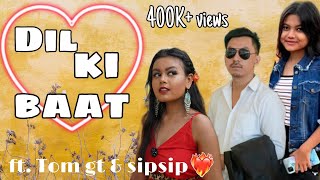 Dil ki baat (Just some random moves)| ft. Tom GT Terang & Sipsip