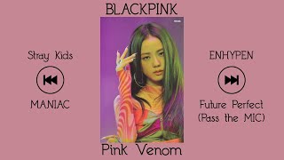 Kpop Playlist [Stray Kids, Blackpink & Enhypen Songs]