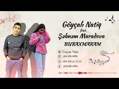 Göyçaylı Natiq feat. Şəbnəm Muradova - Buraxmaram (Official Music Video)