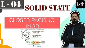 SOLID STATES I CLASS 12 (L4) I JEE I NEET I Closed packing in 3D | Type of voids
