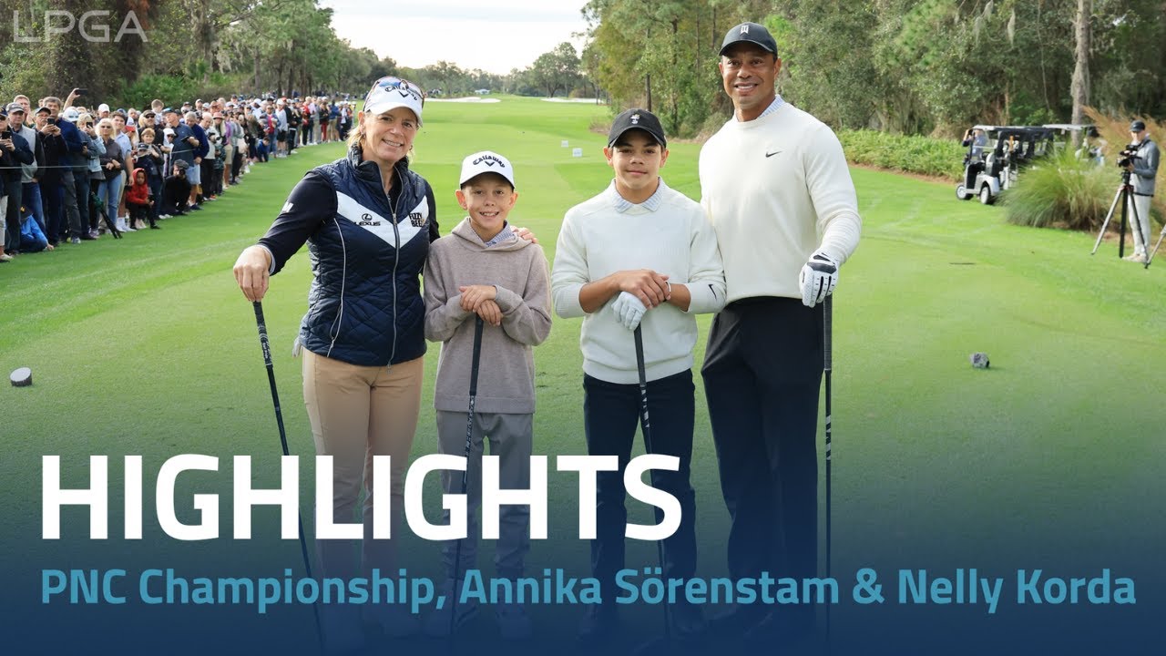 Round 1 Highlights PNC Championship Nelly Korda and Annika Sorenstam