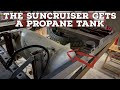 The suncruiser gets a propane tank build pt 8