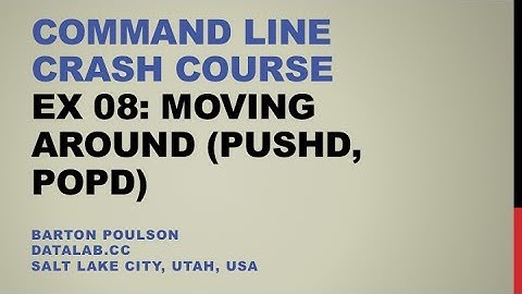Command Line Crash Course - Ex 08 - Moving Around (pushd, popd)