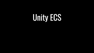 Unity ECS (Entity Component System) - 1 of 2