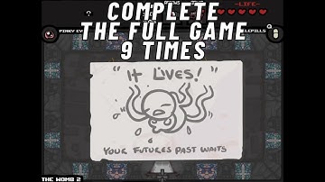Complete the full game 9 times - The Binding of Isaac: Eternal Edition! Wrath of the Lamb v1.666