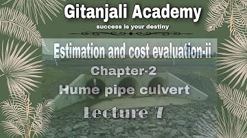 Hume pipe culvert estimate//Estimation and cost evaluation-(ii)//lecture-7 by Gitanjali Academy