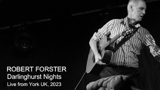 Robert Forster - Darlinghurst Nights || Live from The Crescent, York UK