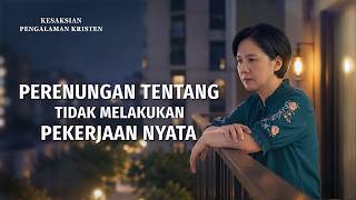 Kesaksian Rohani, Ep. 872: Perenungan tentang Tidak Melakukan Pekerjaan Nyata