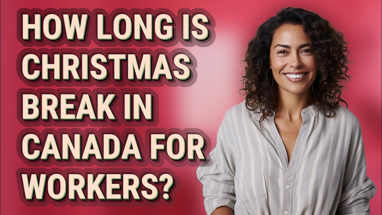 How Long Is Christmas Break In Canada For Workers YouTube how-long-is-christmas-break-in-canada-for-workers-youtube