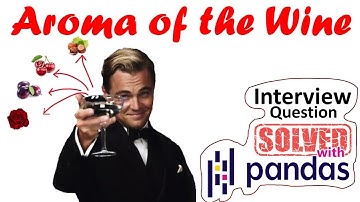 Wineries with specific aromas - Interview Question SOLVED with Python Pandas | Medium Difficulty