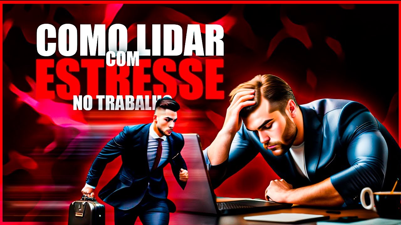 COMO LIDAR COM O ESTRESSE NO TRABALHO - YouTube