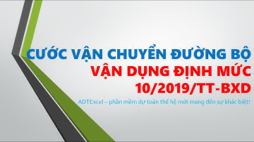 Tính cước vận chuyển đường bộ vận dụng ĐM dự toán vận chuyển (TT 10/2019/TT-BXD và 02/2020/TT-BXD)