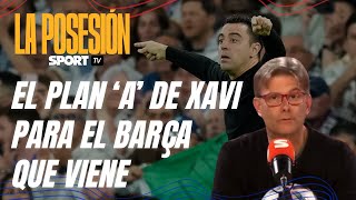 La Posesión 1x17 - El 'Plan A' de Xavi para el Barça que viene