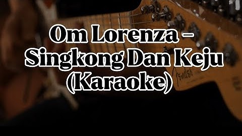 Om Lorenza - Singkong Dan Keju (Karaoke)