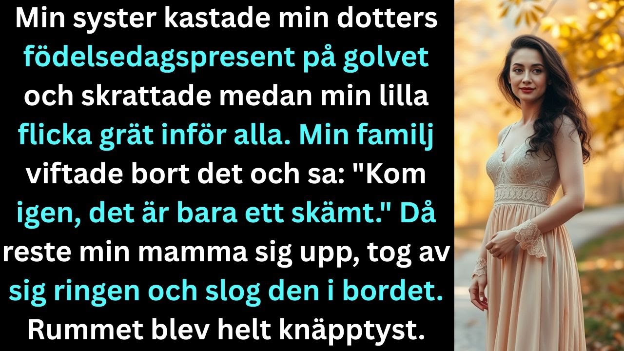 Min syster kastade min dotters födelsedagspresent på golvet och skrattade medan hon grät inför alla.