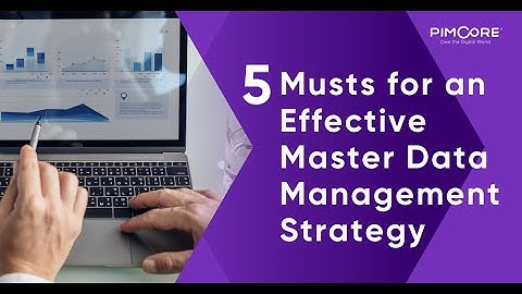 5 Musts for an Effective Master Data Management Strategy