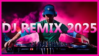 DJ REMIX 2025 - Remixes & Mashups of Popular Songs 2025 - DJ Remix Club Music Disco DJ Mix 2024