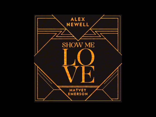 Matvey Emerson & Alex Newell - Show Me Love