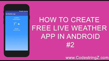 Free Weather App In Android # 2 Get & Display Live Weather Data | Display Weather Icon