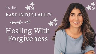 Episode 42: Healing With Forgiveness (Body Part 4)