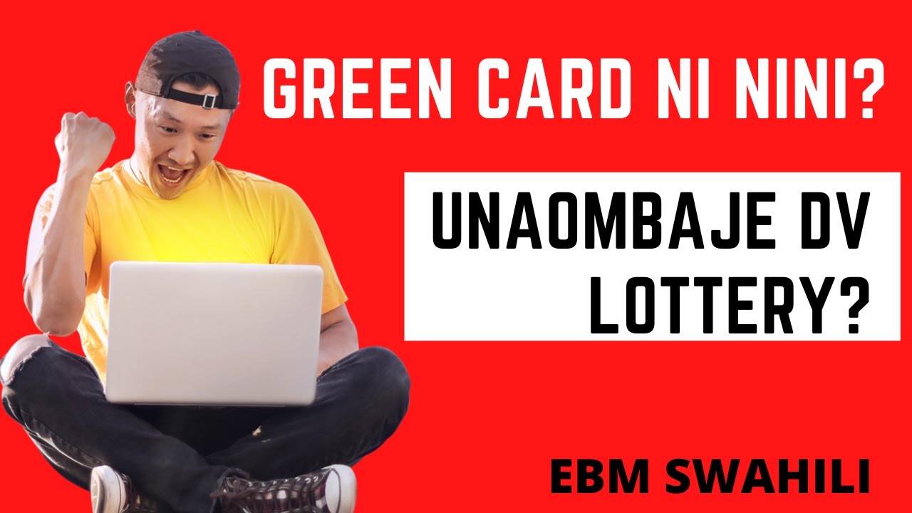 Green Card ni nini? Unaombaje Green Card Lottery?