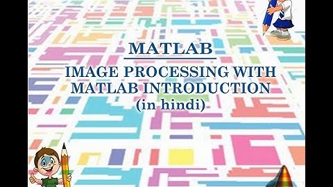 IMAGE PROCESSING WITH MATLAB INTRODUCTION -1 (IN HINDI)