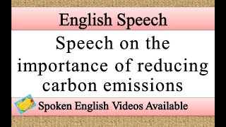 Speech on the importance of reducing carbon emissions in english | reducing carbon emissions speech