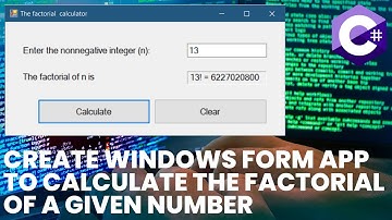 C# Program. Create windows form app to calculate the factorial of a given number.