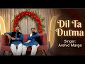 Dil Ta dutma jaan Ta  dutma | singer Arshid margo 9149686862