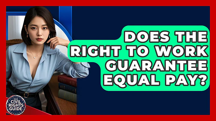 Does The Right To Work Guarantee Equal Pay? - Your Civil Rights Guide