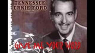 Vignette de la vidéo "Tennessee Ernie Ford-Give Me Your Word (with lyrics)"