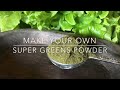 How to Make Your Own SUPER GREENS POWDER!!