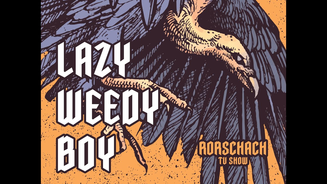 Rorschach tv show. Lazy weedy boy.