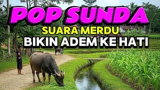 Pop Sunda  Adem Ke Hati Suara Merdu Bikin Merinding Suasana Alam Pedesaan